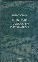 Pluralidad y diálogo en psicoanálisis de Joan Coderch (Reseña de Carlos Rodríguez Sutil).