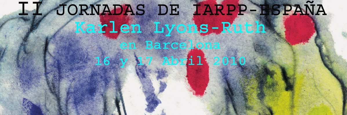 II Jornadas IARPP-E: KARLEN LYONS-RUTH en Barcelona, 2010