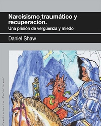 Narcisismo Traumático y Recuperación. Una prisión de vergüenza y miedo