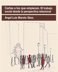 Cartas a los que empiezan. El trabajo social desde la perspectiva relacional.