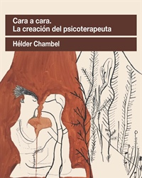 Cara a Cara. La creación del psicoterapeuta.