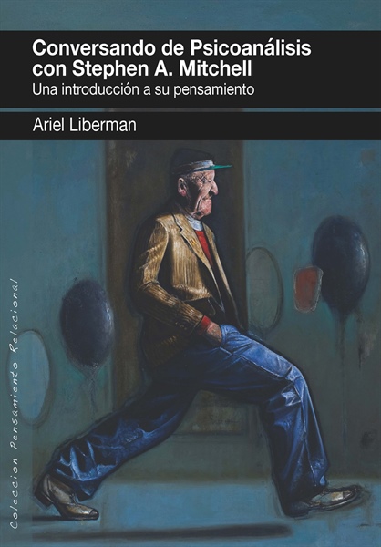 Conversando de Psicoanálisis con Stephen A. Mitchell: Una introducción a su pensamiento.